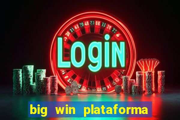 big win plataforma de jogos